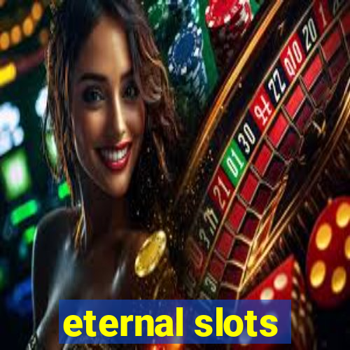 eternal slots