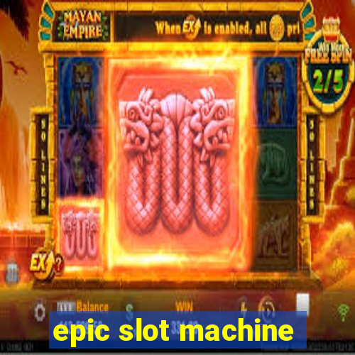 epic slot machine