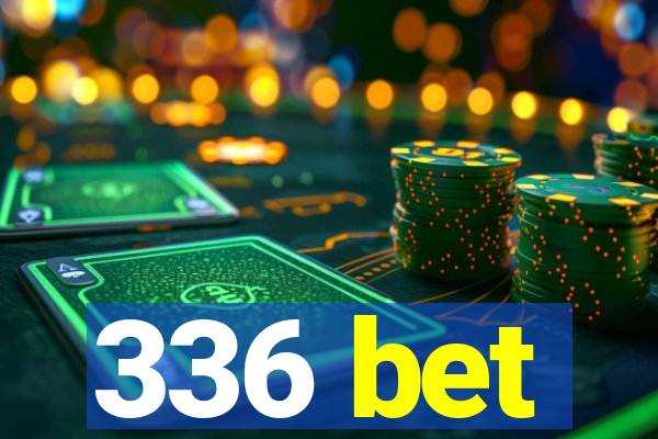 336 bet