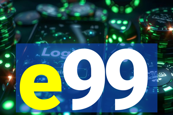 e99