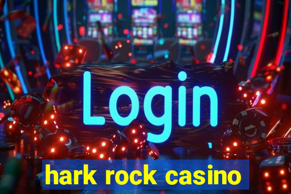 hark rock casino