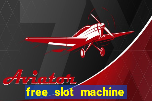 free slot machine games with free spins and bonus