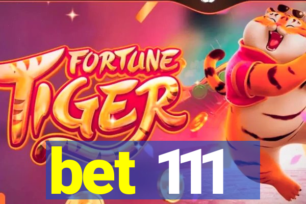 bet 111