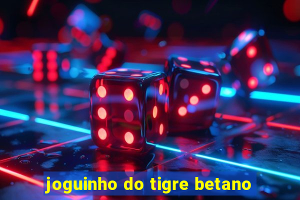 joguinho do tigre betano