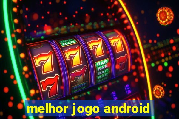 melhor jogo android