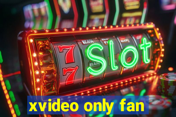 xvideo only fan