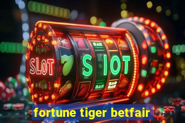 fortune tiger betfair