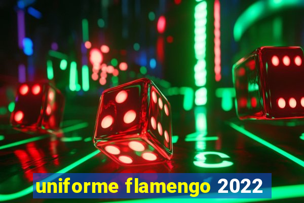 uniforme flamengo 2022