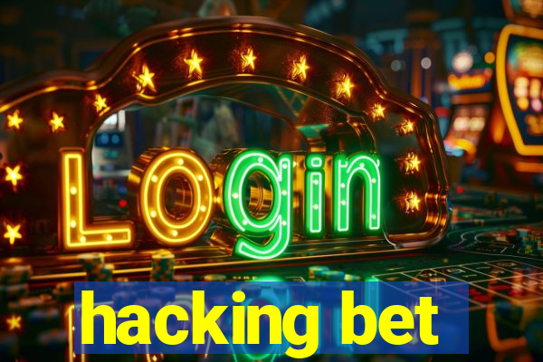 hacking bet