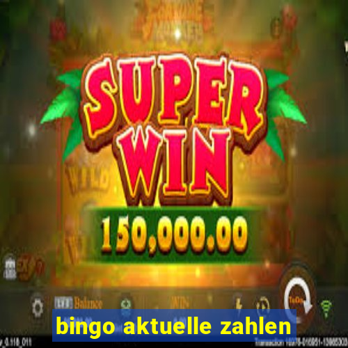 bingo aktuelle zahlen