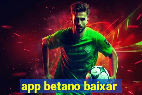 app betano baixar