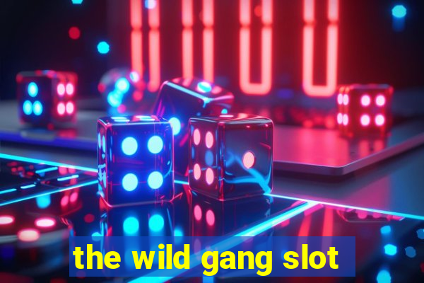 the wild gang slot