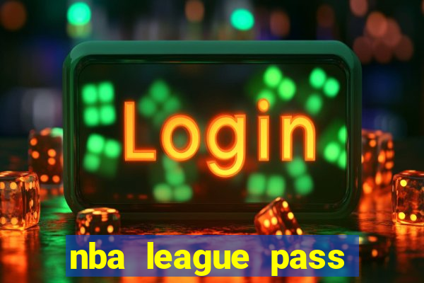 nba league pass vivo gr谩tis