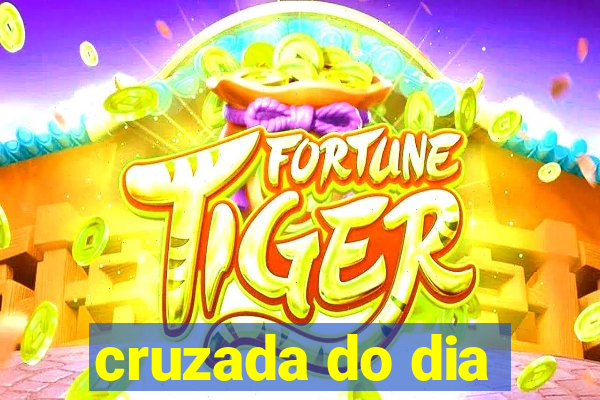 cruzada do dia