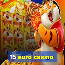 15 euro casino