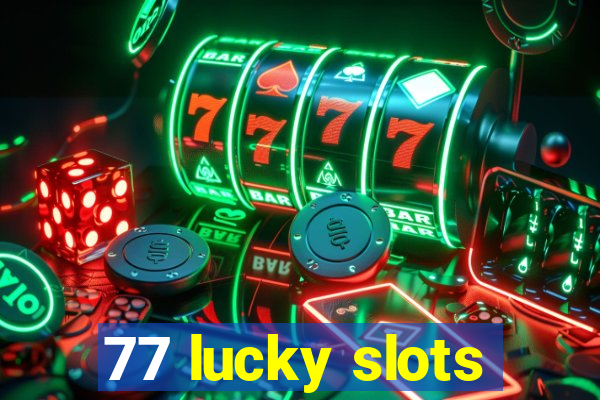 77 lucky slots