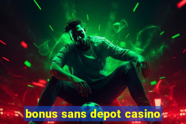 bonus sans depot casino