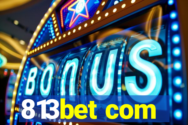 813bet com