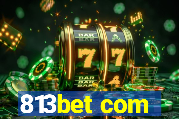 813bet com