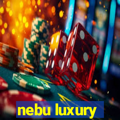 nebu luxury