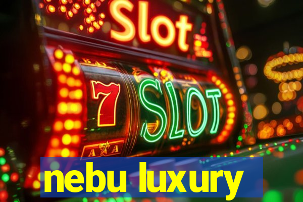 nebu luxury