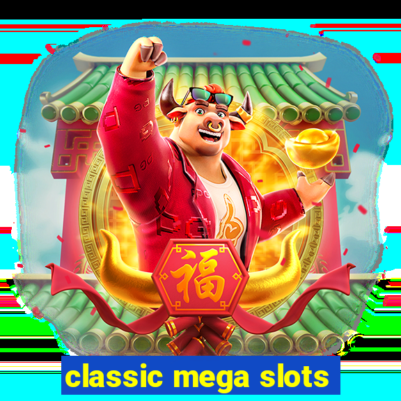 classic mega slots