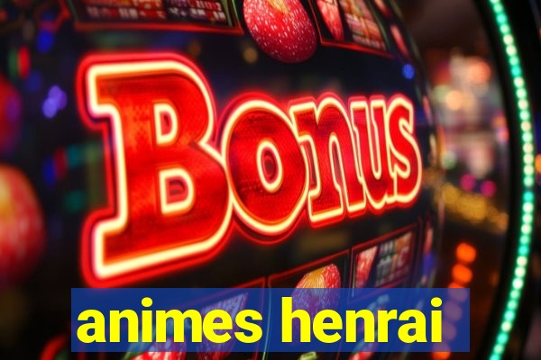 animes henrai