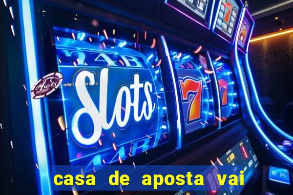 casa de aposta vai de bet