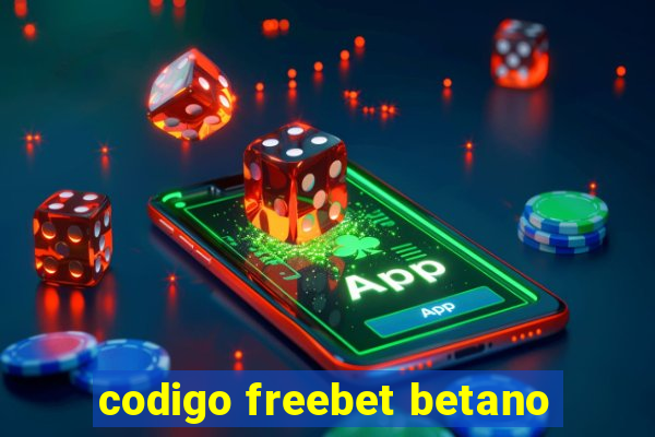 codigo freebet betano