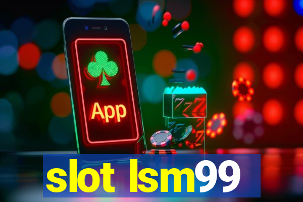 slot lsm99