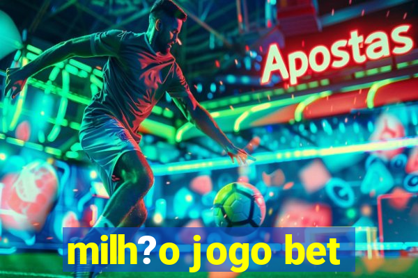 milh?o jogo bet