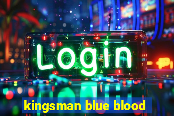 kingsman blue blood