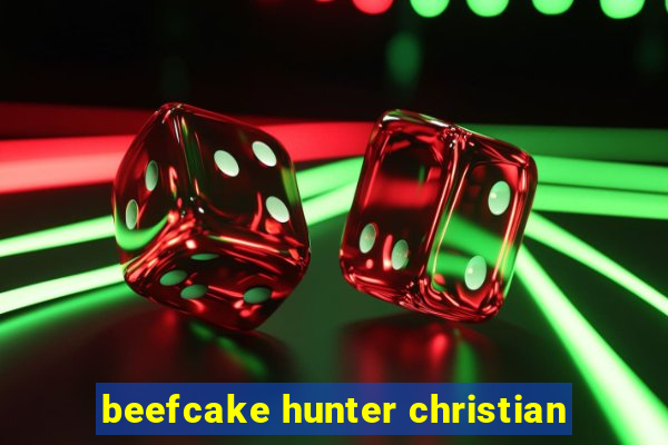 beefcake hunter christian