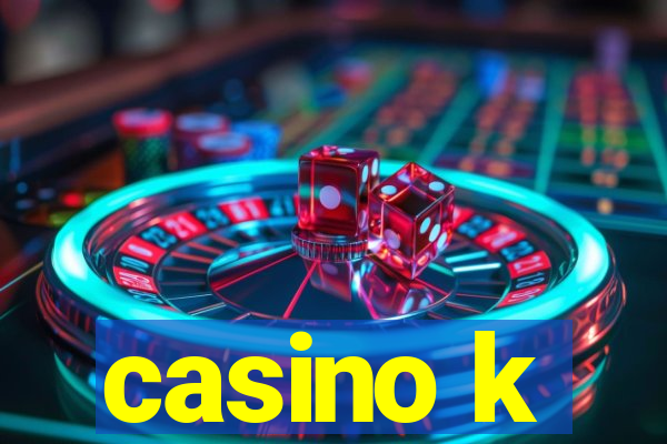 casino k