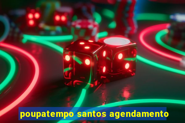 poupatempo santos agendamento