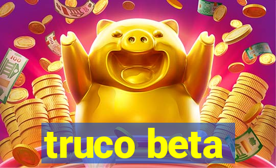 truco beta