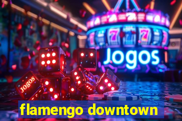 flamengo downtown