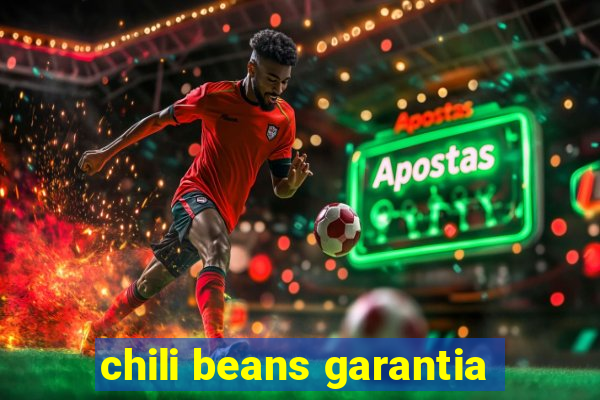 chili beans garantia