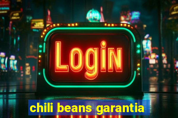 chili beans garantia