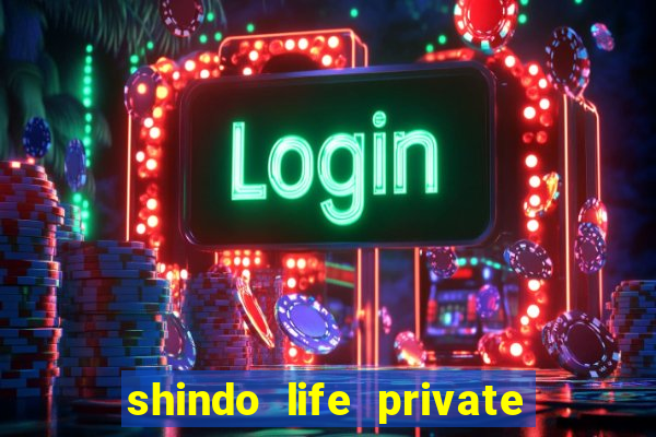 shindo life private server codes