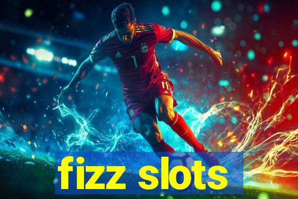 fizz slots