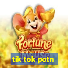 tik tok potn