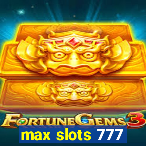 max slots 777