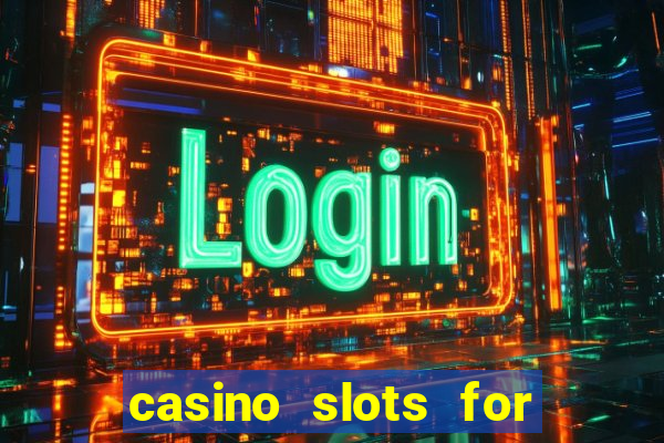 casino slots for free fun