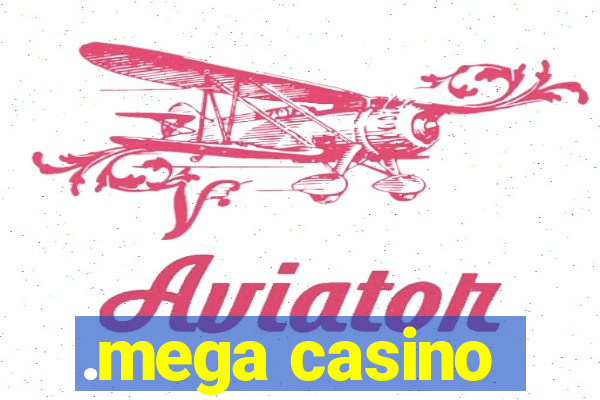 .mega casino