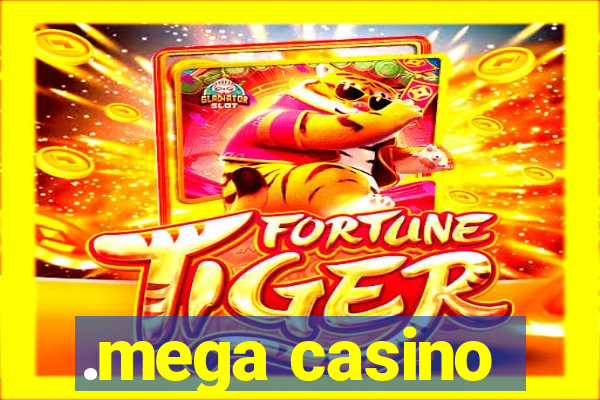 .mega casino