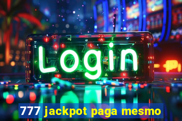 777 jackpot paga mesmo