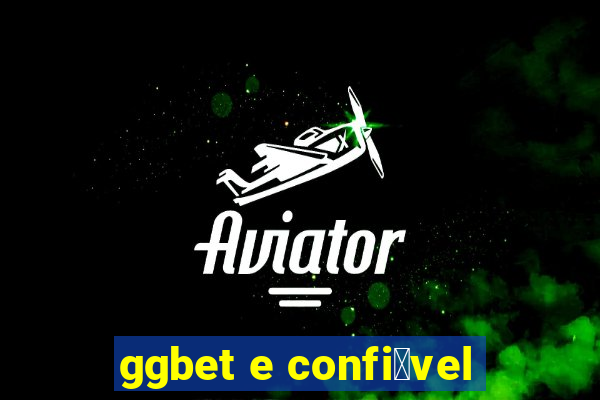 ggbet e confi谩vel