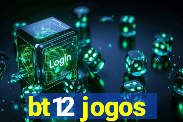 bt12 jogos