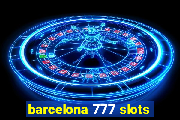 barcelona 777 slots